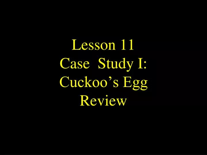 lesson 11 case study i cuckoo s egg review