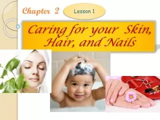Caring for your Skin, Hair, and Nails