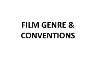 FILM GENRE &amp; CONVENTIONS