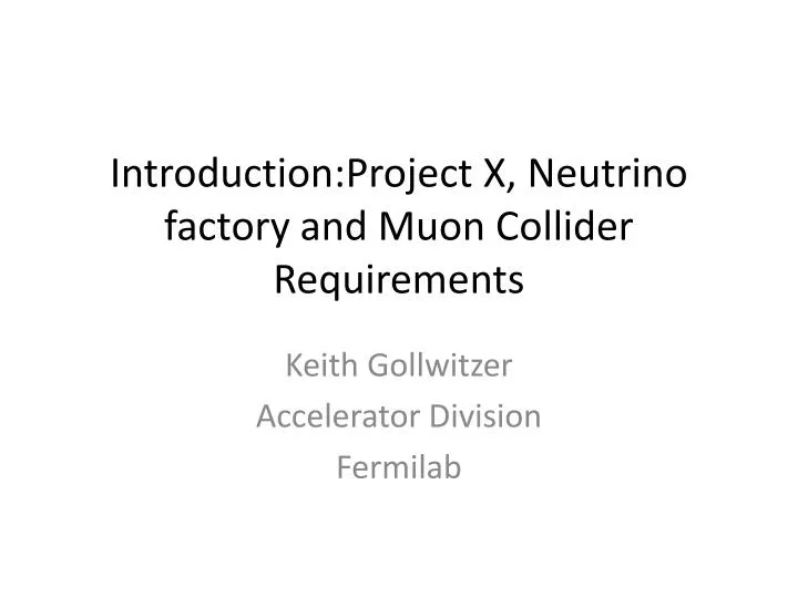introduction project x neutrino factory and muon collider requirements