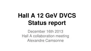 Hall A 12 GeV DVCS Status report