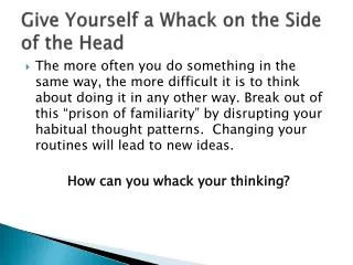 Give Yourself a Whack on the Side of the Head