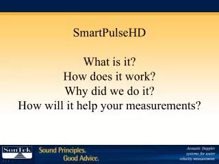 SmartPulseHD What is it? How does it work? Why did we do it? How will it help your measurements?