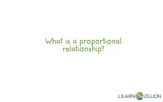 What is a proportional relationship?