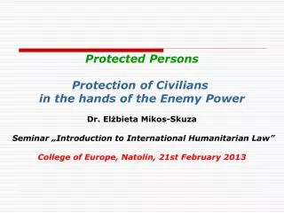 Protected Persons Protection of Civilians in the hands of the Enemy Power