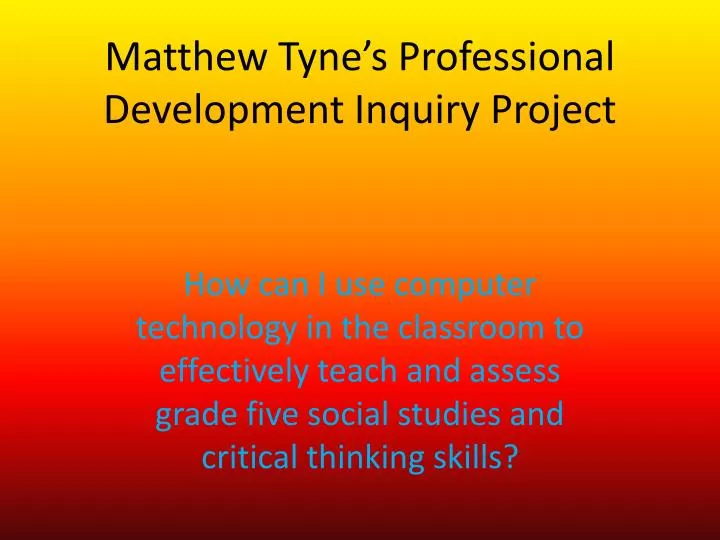 matthew tyne s professional development inquiry project