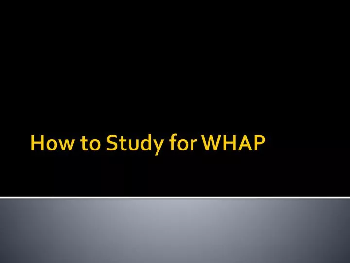 how to study for whap