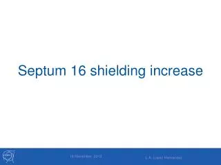 Septum 16 shielding increase