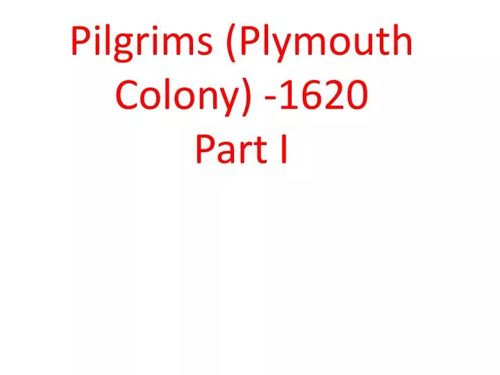 pilgrims plymouth colony 1620 part i