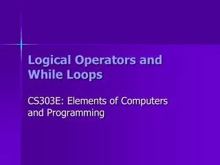 Logical Operators and While Loops