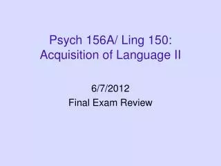 Psych 156A/ Ling 150: Acquisition of Language II