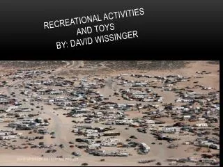 Recreational Activities and Toys By: David Wissinger