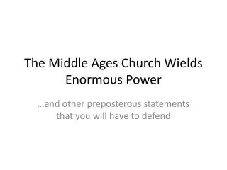 The Middle Ages Church Wields Enormous Power