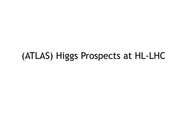 atlas higgs prospects at hl lhc