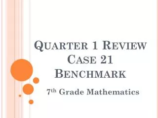 Quarter 1 Review Case 21 Benchmark