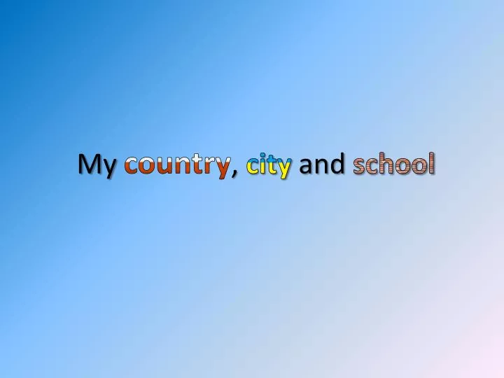 my country city and school
