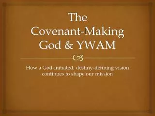 The Covenant -Making God &amp; YWAM