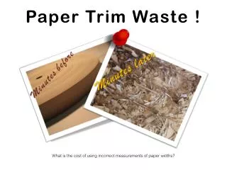 Paper Trim Waste !