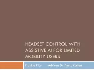 Headset Control with Assistive AI for Limited Mobility Users
