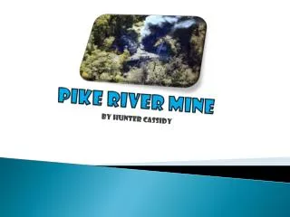 Pike R iver Mine