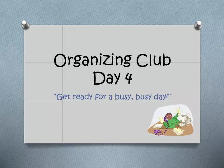 organizing club day 4