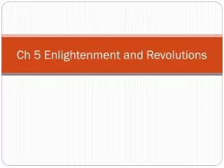 Ch 5 Enlightenment and Revolutions