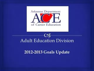 Adult Education Division 2012-2013 Goals Update
