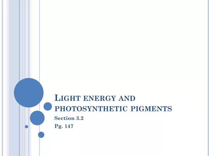 light energy and photosynthetic pigments