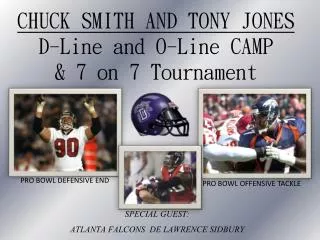 CHUCK SMITH AND TONY JONES D-Line and O-Line CAMP &amp; 7 on 7 Tournament