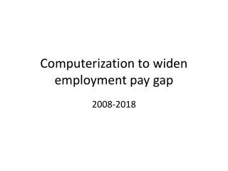 Computerization to widen employment pay gap