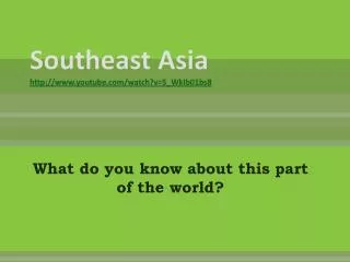 Southeast Asia youtube/watch?v=5_WkIb01bs8