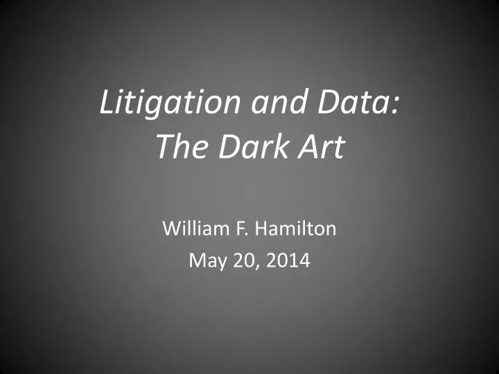 litigation and data the dark art