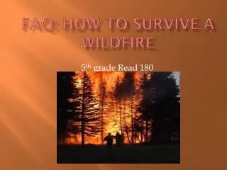 FAQ: How to Survive a Wildfire