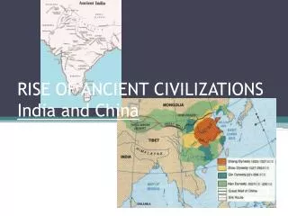 RISE OF ANCIENT CIVILIZATIONS India and China