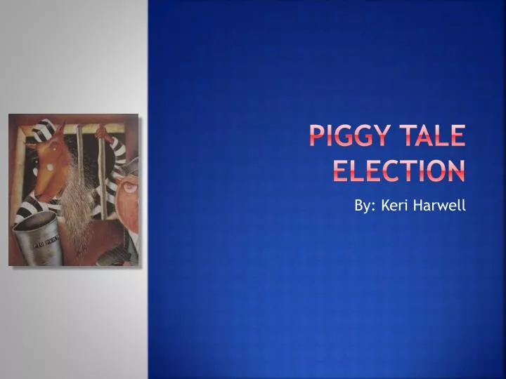piggy tale election
