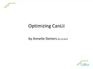 Optimizing CanLii by Annette Demers BA LLB MLIS