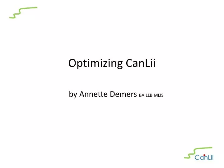 optimizing canlii by annette demers ba llb mlis