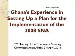 Ghana’s Experience in Setting Up a Plan for the Implementation of the 2008 SNA