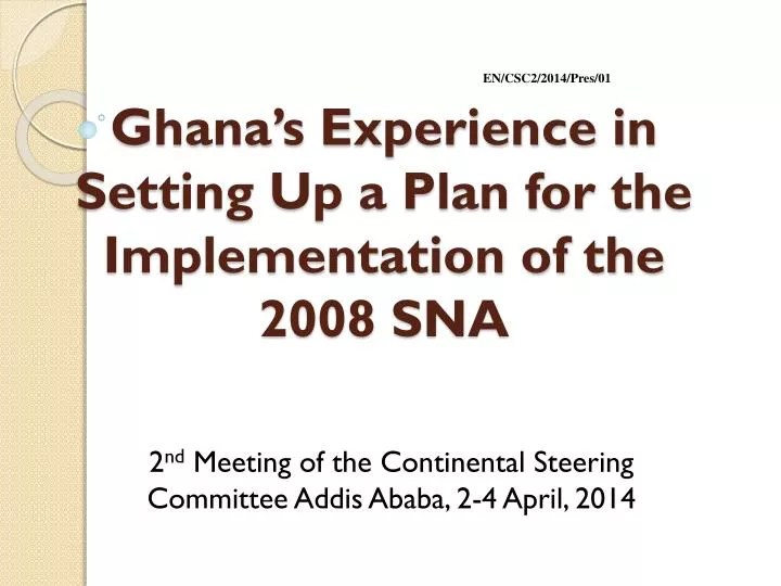 ghana s experience in setting up a plan for the implementation of the 2008 sna
