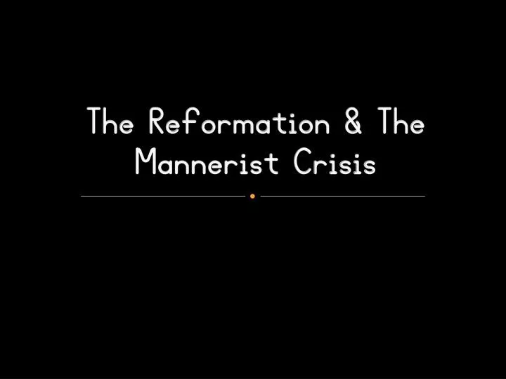 the reformation the mannerist crisis