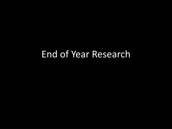 end of year research