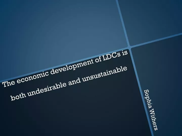 the economic development of ldcs is both undesirable and unsustainable