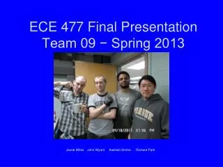 ECE 477 Final Presentation Team 09 ? Spring 2013