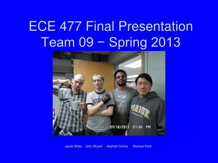 ece 477 final presentation team 09 spring 2013