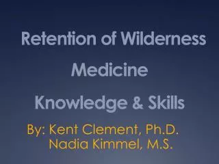 Retention of Wilderness Medicine Knowledge &amp; Skills
