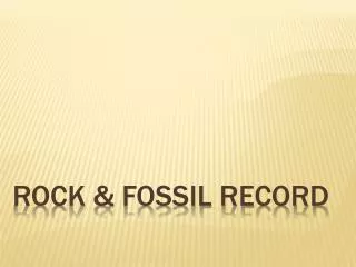 Rock &amp; Fossil Record