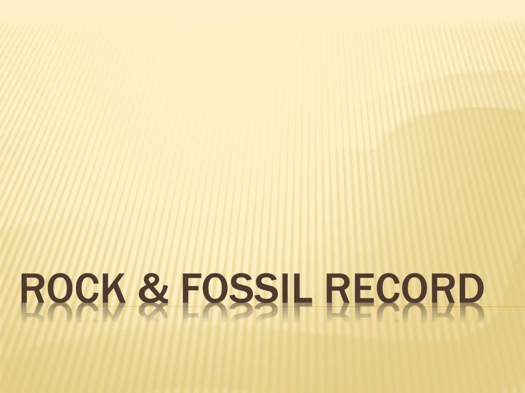 PPT - Rock & Fossil Record PowerPoint Presentation, free download - ID ...