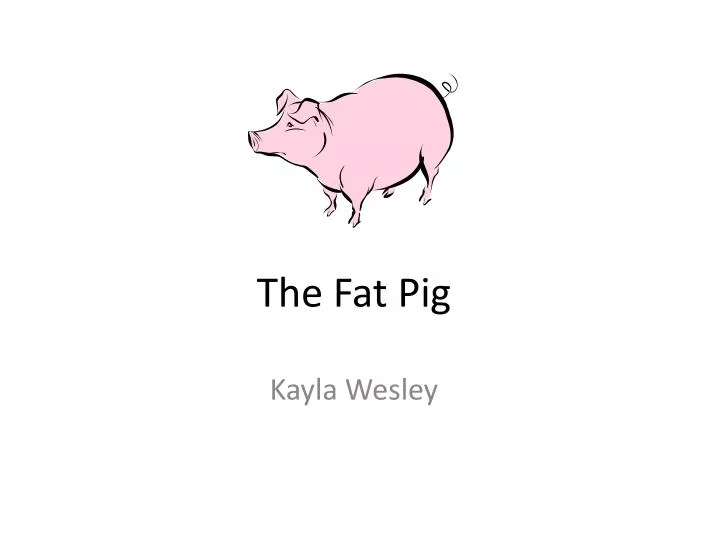 the fat pig