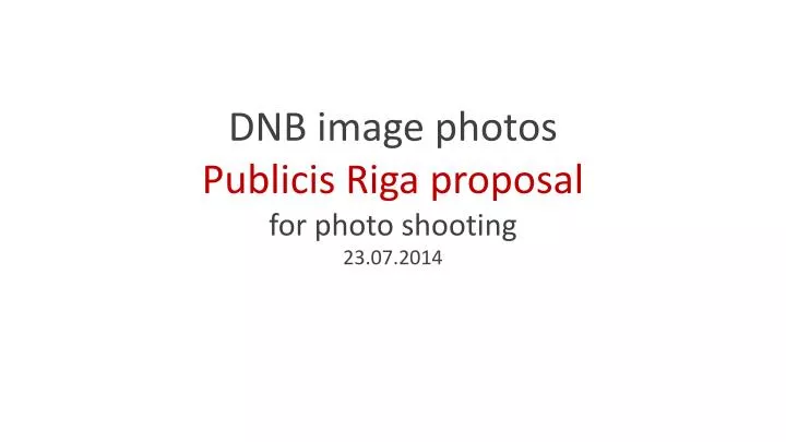 dnb image photos publicis riga proposal for photo shooting 23 07 2014