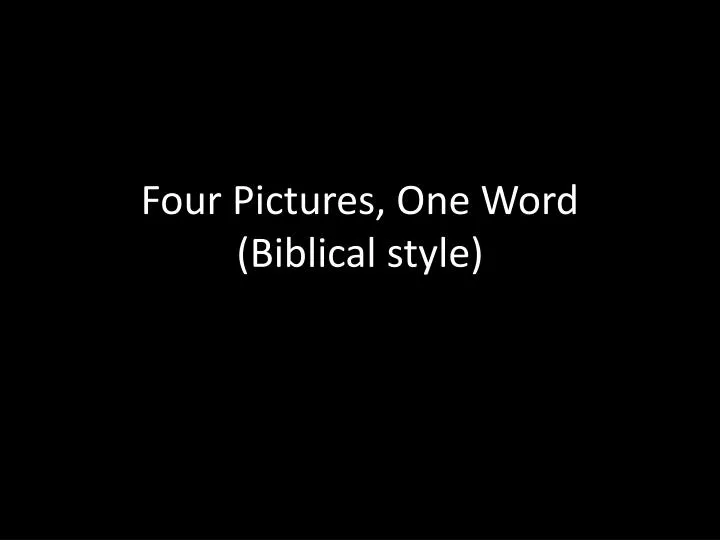 four pictures one word biblical style